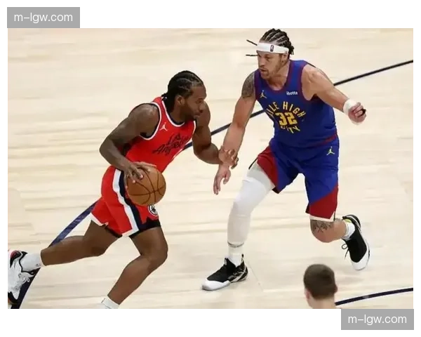 伦纳德34分出手22次效率值高 快船进攻战术赋予其无限开火权